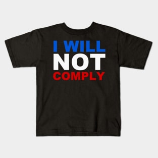 I will not comply Kids T-Shirt